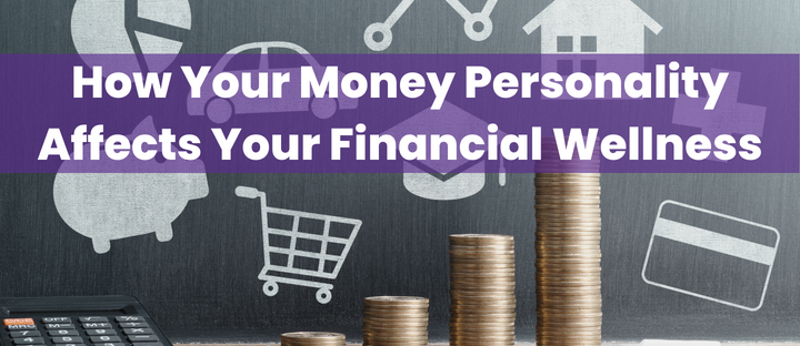 Money Personality & Financial Wellness